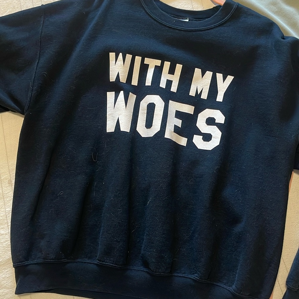 Black with my woes sweatshirt